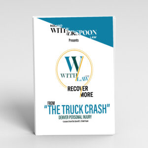 Recover More from ‘The Truck Crash’: Denver Personal Injury